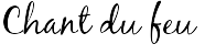 Chant du feu 