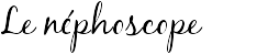 Le néphoscope 