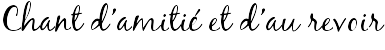 Chant d'amitié et d'au revoir