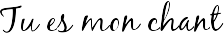 Tu es mon chant
