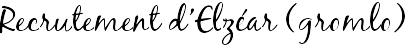 Recrutement d'Elzéar (gromlo)