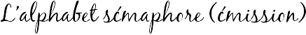 L'alphabet sémaphore (émission)