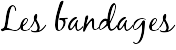 Les bandages